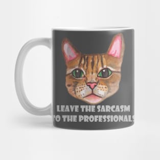 Cat Leave the sarcasm to the professionals Mug